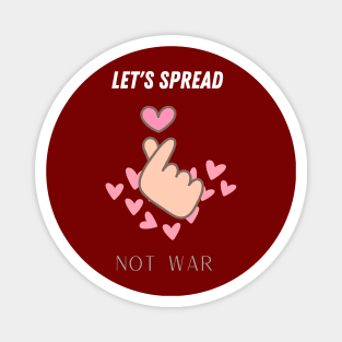 let's spread love not war Magnet